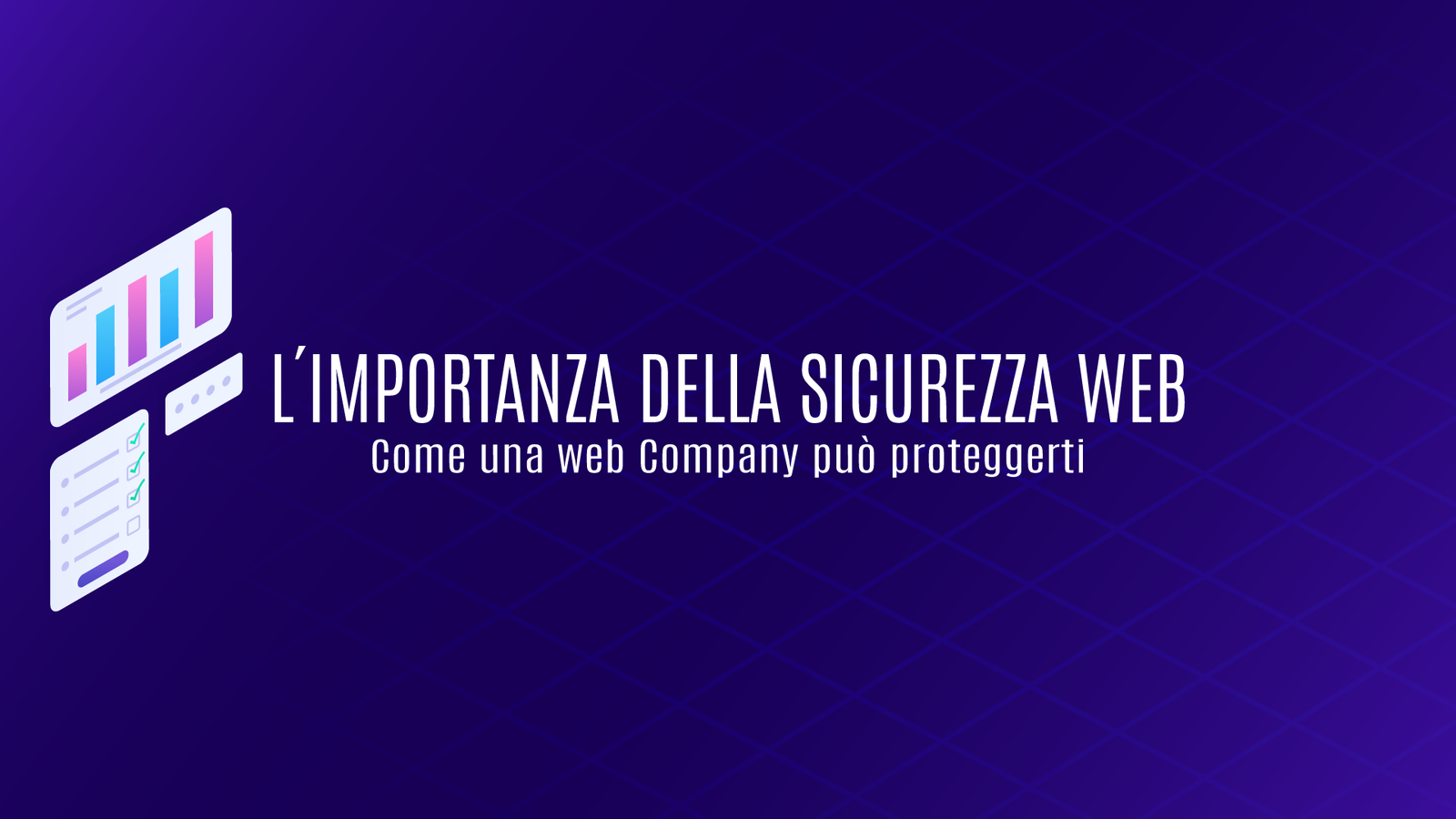 L’importanza della sicurezza web: come una web company può proteggerti